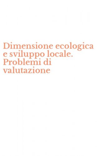 Dimensione ecologica e sviluppo locale. Problemi di valutazione