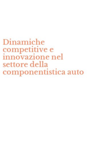 Dinamiche competitive e innovazione nel settore della componentistica auto