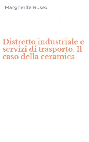 Distretto industriale e servizi di trasporto. Il caso della ceramica