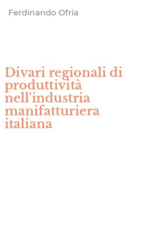 Divari regionali di produttivit&agrave; nell'industria manifatturiera italiana