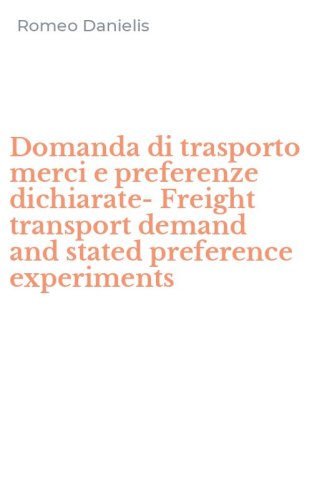 Domanda di trasporto merci e preferenze dichiarate-Freight transport demand and stated preference experiments