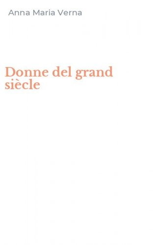 Donne del grand si&egrave;cle