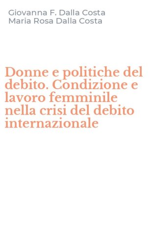 Donne e politiche del debito. Condizione e lavoro femminile nella crisi del debito internazionale