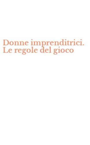 Donne imprenditrici. Le regole del gioco