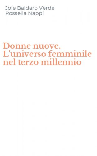 Donne nuove. L'universo femminile nel terzo millennio
