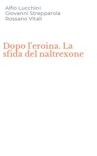 Dopo l'eroina. La sfida del naltrexone