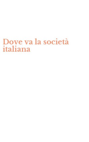 Dove va la societ&agrave; italiana