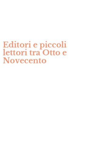 Editori e piccoli lettori tra Otto e Novecento