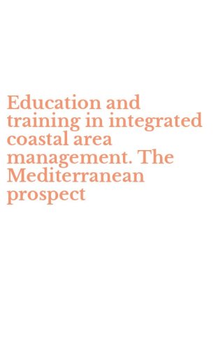 Education and training in integrated coastal area management. The Mediterranean prospect