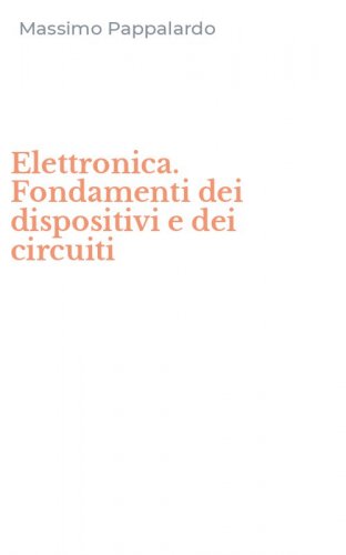Elettronica. Fondamenti dei dispositivi e dei circuiti