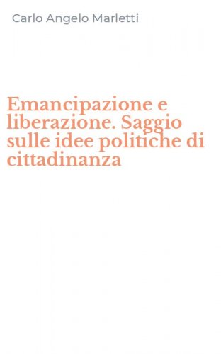 Emancipazione e liberazione. Saggio sulle idee politiche di cittadinanza