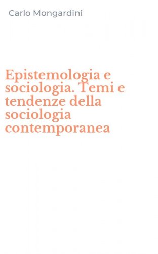 Epistemologia e sociologia. Temi e tendenze della sociologia contemporanea