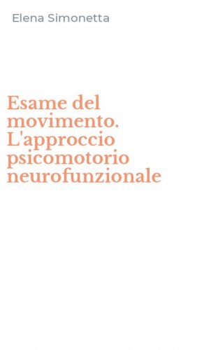 Esame del movimento. L'approccio psicomotorio neurofunzionale