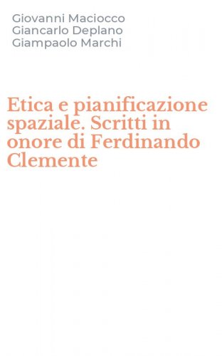 Etica e pianificazione spaziale. Scritti in onore di Ferdinando Clemente