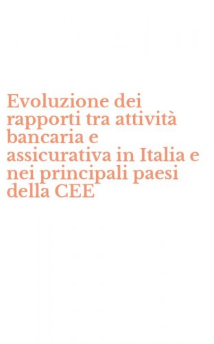 Evoluzione dei rapporti tra attivit&agrave; bancaria e assicurativa in Italia e nei principali paesi della CEE
