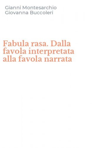 Fabula rasa. Dalla favola interpretata alla favola narrata