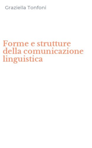 Forme e strutture della comunicazione linguistica