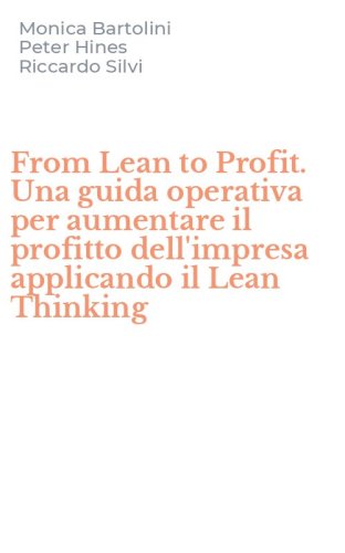 From Lean to Profit. Una guida operativa per aumentare il profitto dell'impresa applicando il Lean Thinking - APPLICANDO IL LEAN THINKING