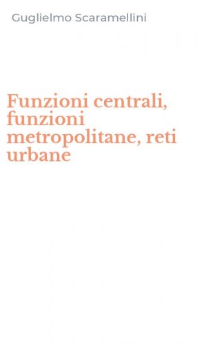Funzioni centrali, funzioni metropolitane, reti urbane