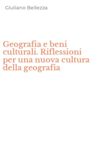 Geografia e beni culturali. Riflessioni per una nuova cultura della geografia