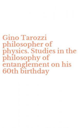 Gino Tarozzi philosopher of physics. Studies in the philosophy of entanglement on his 60th birthday