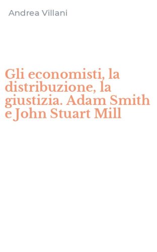 Gli economisti, la distribuzione, la giustizia. Adam Smith e John Stuart Mill