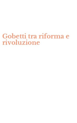 Gobetti tra riforma e rivoluzione