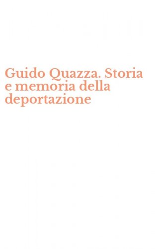 Guido Quazza. Storia e memoria della deportazione