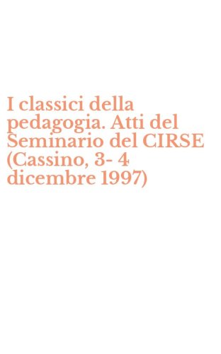I classici della pedagogia. Atti del Seminario del CIRSE (Cassino, 3-4 dicembre 1997)