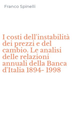 I costi dell'instabilit&agrave; dei prezzi e del cambio. Le analisi delle relazioni annuali della Banca d'Italia 1894-1998