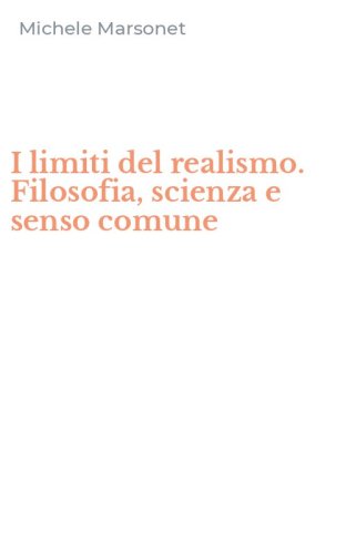 I limiti del realismo. Filosofia, scienza e senso comune