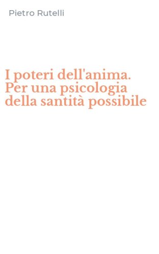 I poteri dell'anima. Per una psicologia della santit&agrave; possibile