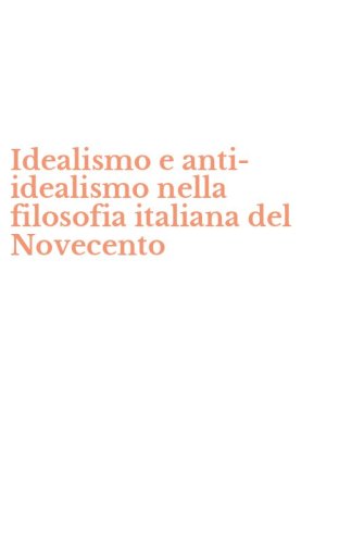 Idealismo e anti-idealismo nella filosofia italiana del Novecento