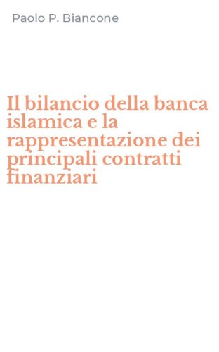 Il bilancio della banca islamica e la rappresentazione dei principali contratti finanziari - FINANZIARI (IL)