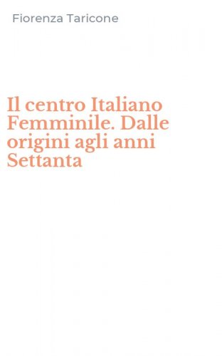 Il centro Italiano Femminile. Dalle origini agli anni Settanta