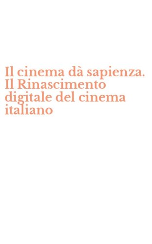 Il cinema d&agrave;&nbsp;sapienza. Il Rinascimento digitale del cinema italiano