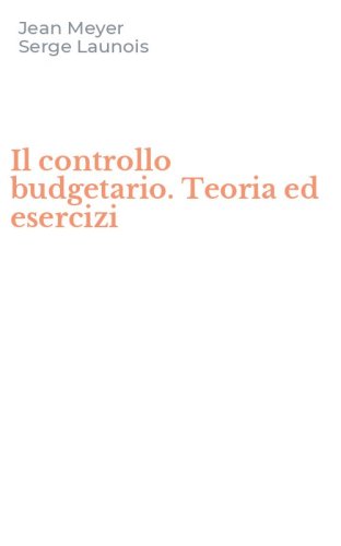 Il controllo budgetario. Teoria ed esercizi