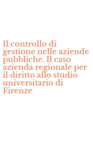 Il controllo di gestione nelle aziende pubbliche. Il caso azienda regionale per il diritto allo studio universitario di Firenze