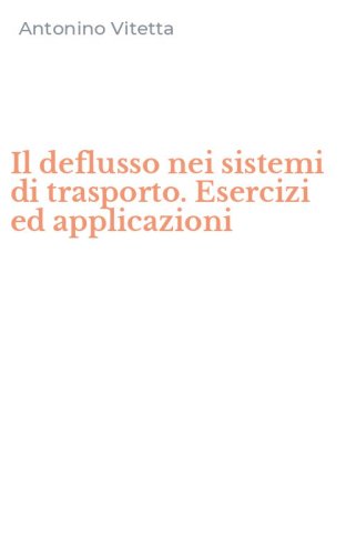 Il deflusso nei sistemi di trasporto. Esercizi ed applicazioni