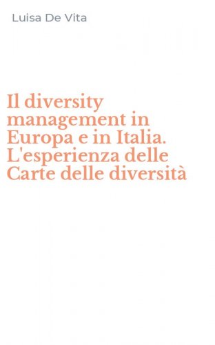 Il diversity management in Europa e in Italia. L'esperienza delle Carte delle diversit&agrave;