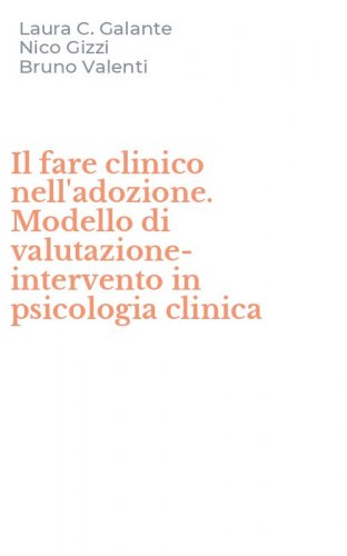 Il fare clinico nell'adozione. Modello di valutazione-intervento in psicologia clinica