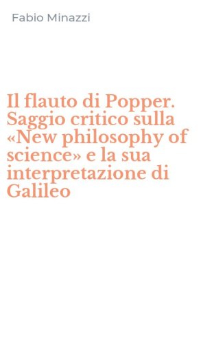 Il flauto di Popper. Saggio critico sulla &laquo;New philosophy of science&raquo; e la sua interpretazione di Galileo