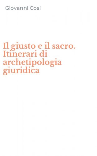 Il giusto e il sacro. Itinerari di archetipologia giuridica