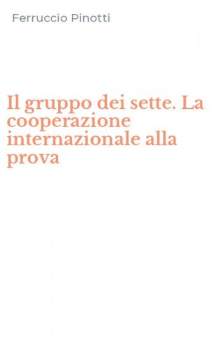 Il gruppo dei sette. La cooperazione internazionale alla prova