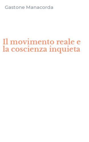 Il movimento reale e la coscienza inquieta