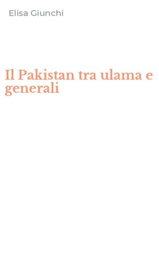 Il Pakistan tra ulama e generali