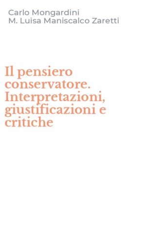 Il pensiero conservatore. Interpretazioni, giustificazioni e critiche