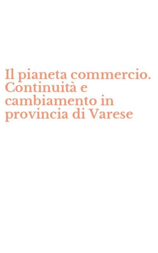 Il pianeta commercio. Continuit&agrave; e cambiamento in provincia di Varese