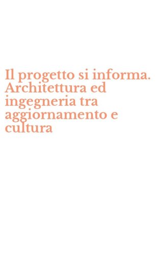 Il progetto si informa. Architettura ed ingegneria tra aggiornamento e cultura