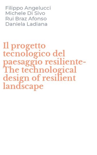 Il progetto tecnologico del paesaggio resiliente-The technological design of resilient landscape